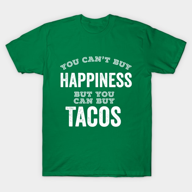 Taco Lover Can't Buy Happiness Mexican Food T-Shirt by HuntTreasures